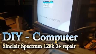 DIY#30 -Sinclair Spectrum 128k 2+ repair