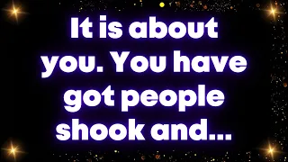 It is about you. You have got people shook and... Universe message