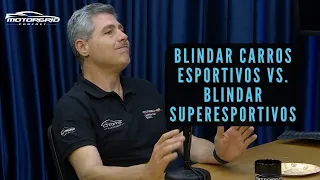 Blindar carros esportivos vs. blindar superesportivos | Motorgrid Podcast