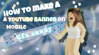 How to make a YouTube banner  on mobile