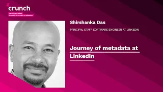 Journey of metadata at LinkedIn - Shirshanka Das | Crunch 2019