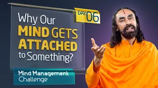 Why Does our Mind Gets Attached to Something? MUST WATCH | Mind Management Challenge Day 6