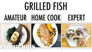 4 Levels of Grilled Fish: Amateur to Food Scientist | Epicurious