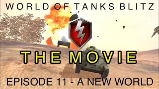 WW2 Tank Movie - WOT Blitz Movie - Episode 11 - A New World
