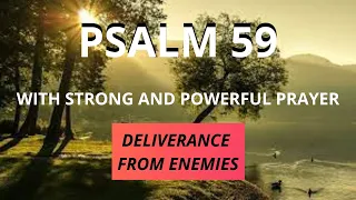 PSALM 59 - DELIVERANCE FROM ENEMIES - WITH STRONG AND POWERFUL PRAYER.