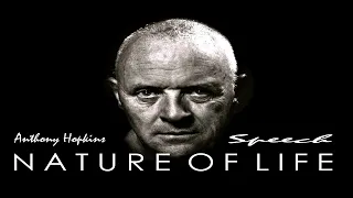 The Nature of life | Anthony Hopkins speech