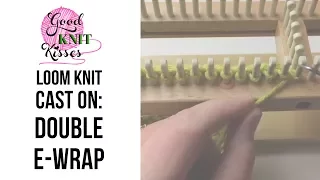 Loom Knit Cast On: Yarn Over or Double Ewrap