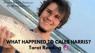 WHAT HAPPENED TO CALEB HARRIS?!?! TAROT READING