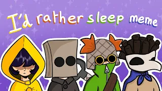 I’d Rather Sleep Meme || Little Nightmares