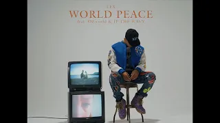 LEX - WORLD PEACE (feat. OZworld & JP THE WAVY) (Music Video)