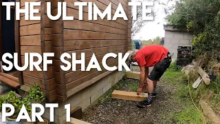 BUILDING THE ULTIMATE SURF SHACK (part1)