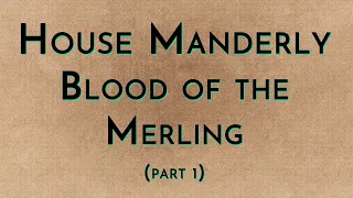 House Manderly: Part 1 - Blood of the Merling