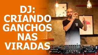 DJ: como criar ganchos nas viradas