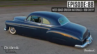 Deadend Times - Episode:88 - West Coast Cruisin Nationals | 1950 Chevy