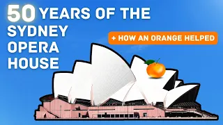 Sydney Opera House - 50th anniversary & why an orange saved the day