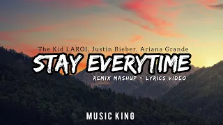 Stay x Everytime - Remix Mashup (Lyrics Video) The Kid LAROI, Justin Bieber, Ariana Grande