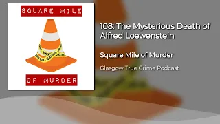 108: The Mysterious Death of Alfred Loewenstein