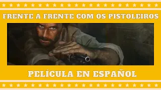 Frente a Frente com os Pistoleiros | Western | HD | Película completa en Español