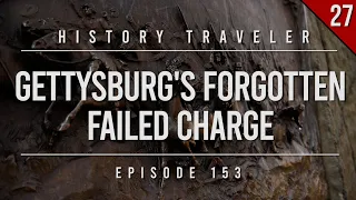 Gettysburg's Forgotten Failed Charge | History Traveler Episode 153