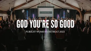 God You're So Good (Live) // Pursuit Women's Retreat 2023