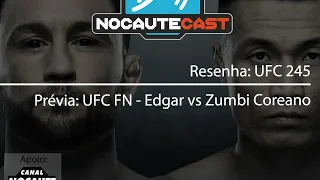 Nocautecast #54: Resenha do UFC 245 / Prévia UFC Edgar x Zumbi Coreano