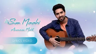 Sun Maahi Lyrics - Armaan Malik | Amaal Mallik | Kunaal Vermaa | Always Music Global