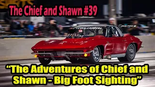 #39 - “The Adventures of Chief and Shawn - Big Foot Sighting”