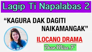 KAGURA DAK DAGITI NAIKAMANGAK | LAGIP TI NAPALABAS 2 | ILOCANO DRAMA | Dear Miss F