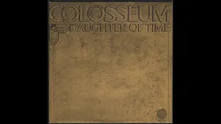 Colosseum  - Daughter Of Time   [1970 ]