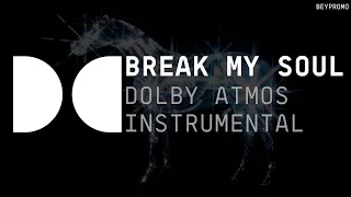 BREAK MY SOUL (Dolby Atmos Instrumental w/ Background Vocals)