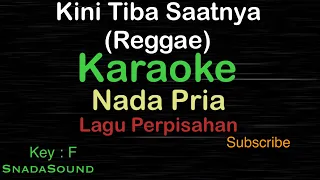 KINI TIBA SAATNYA(Reggae)-Lagu Perpisahan|KARAOKE NADA PRIA ​⁠ -Male-Cowok-Laki-laki@ucokku