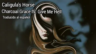 Caligula's Horse - Charcoal Grace IV: Give Me Hell (Traducido al español)