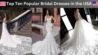 Top Ten Popular Bridal Dresses in the USA