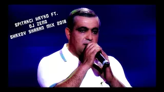 Spitakci Hayko ft. DJ ZENO - Shaxov Sharan Mix 2018