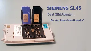 Siemens SL45 - Dual SIM Adaptor. What's wrong with it?