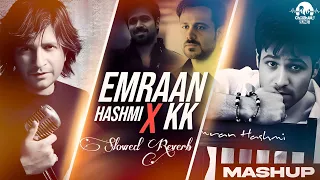 Emraan Hashmi X KK | Slowed+Reverb | Latest Hindi Mashup Songs 2024