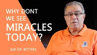 Why Don't We See Miracles Today?