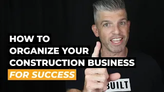 How to Organize Your Construction Business for Success