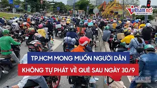 TP.HCM mong muốn người dân không tự phát về quê sau ngày 30/9