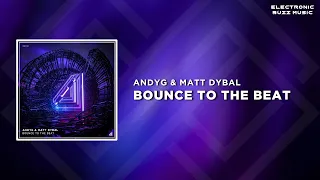 AndyG & Matt Dybal - Bounce To The Beat (Extended Mix) | Big Room Techno