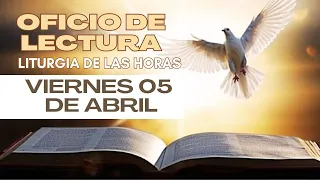 Oficio de Lectura para hoy Viernes 05 de Abril de 2024. Liturgia de las Horas.