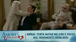 Amores Verdadeiros - Aníbal tenta matar Nelson e passa mal novamente (DUBLADO)