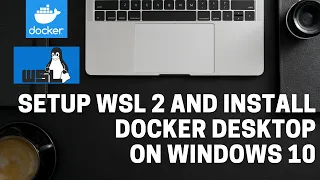 How to setup WSL2 and install Docker Desktop on Windows 10