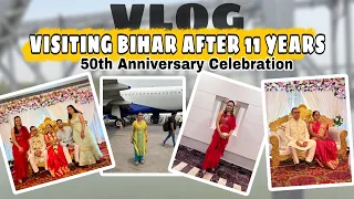 Visiting my Native “BIHAR” after 11 YEARS | MOM’s First Flight | 50th Anniversary Celebration