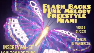 Funk Melody das Antigas. Freestyle. Miami. Vídeo 6. Mixagens: DJ Wanderson