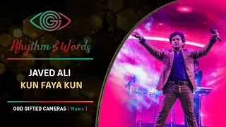 Javed Ali | Kun Faaya Kun | Qawwali | Rhythm & Words | God Gifted Cameras |