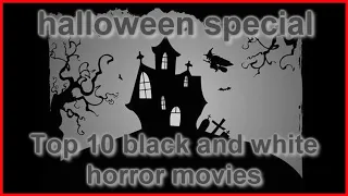 Halloween special: top 10 black and white horror movies