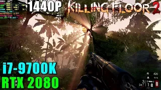 Killing Floor 2 RTX 2080 & 9700K@4.6GHz - Max Settings 1440P