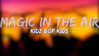 KIDZ BOP Kids - Magic In The Air (Lyrics) - Full Audio, 4k Video