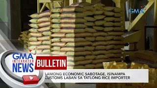 Reklamong economic sabotage, isinampa ng Customs laban sa tatlong... | GMA Integrated News Bulletin